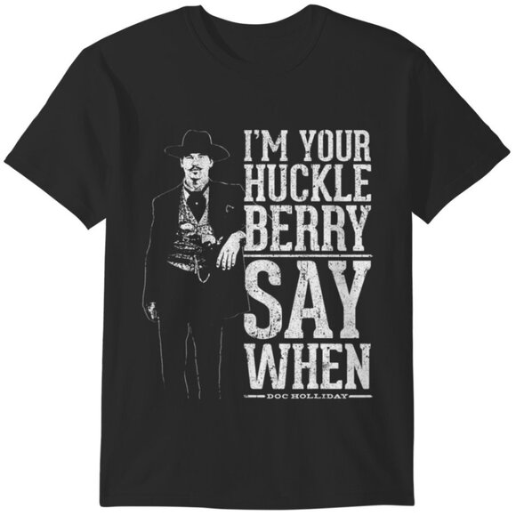 Olin D Tops - Im Your Huckleberry Say When Doc Holliday Retro Western Fan Collector Classic 91